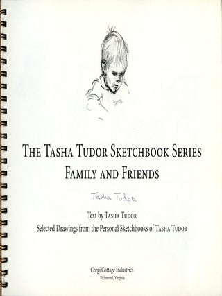 The TASHA TUDOR SKETCHBOOK SERIES FAMILY AND FRIENDS; Selected drawings from the Personal sketchbooks of Tasha Tudor