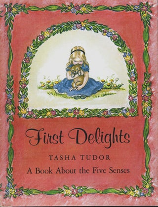 Item #4376 FIRST DELIGHTS: A BOOK ABOUT THE FIVE SENSES. Tasha Tudor