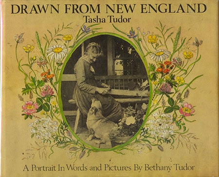 DRAWN FROM NEW ENGLAND TASHA TUDOR A PORTRAIT IN WORDS AND