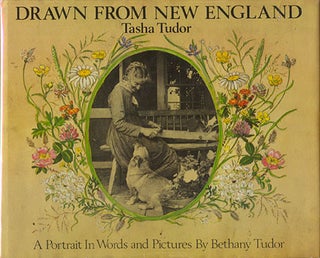 Item #4421 DRAWN FROM NEW ENGLAND; : TASHA TUDOR, A PORTRAIT IN WORDS AND PICTURES. Bethany Tudor