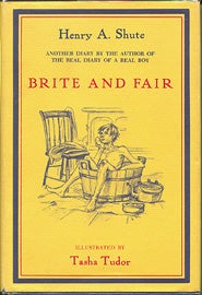 Item #5950 BRITE AND FAIR:; A SEQUEL TO THE REAL DIARY OF A REAL BOY. Henry A. Shute