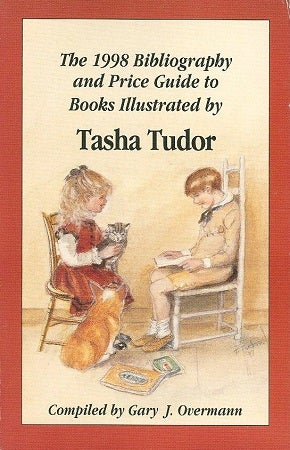 Item #9152 The 1998 Bibliography and Price Guide to Books Illustrated By Tasha Tudor. Gary J. Overmann.